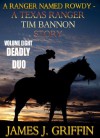 A Ranger Named Rowdy - A Texas Ranger Tim Bannon Story - Volume 8 - Deadly Duo - James J. Griffin
