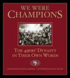 We Were Champions: The 49ers' Dynasty in Their Own Words - Phil Barber, Bill Walsh, John Madden