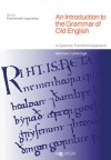 An Introduction to the Grammar of Old English: A Systemic Functional Approach - Michael Cummings