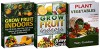 Indoor Fruits and Vegetables Box Set: Top 10 Fruits That You Can Grow Indoor and Vegetables which You Plant Once and Enjoy Vitamins Throughout the Whole ... grow fruit indoors, vegetables gardening) - Tina Nelson, Amy Cruz, Tony Gardner