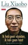 Ik heb geen vijanden, ik ken geen haat - Xiaobo Liu, Ilonka Reintjens, Machteld van Dijke