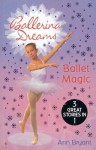 Ballerina Dreams: Ballet Magic - Ann Bryant