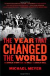 The Year that Changed the World: The Untold Story Behind the Fall of the Berlin Wall - Michael Meyer