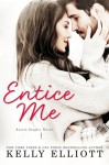 Entice Me (Austin Singles #2) - Kelly Elliott
