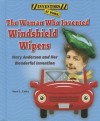 The Woman Who Invented Windshield Wipers: Mary Anderson and Her Wonderful Invention - Sara L Latta