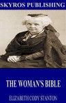 The Woman's Bible - Elizabeth Cady Stanton