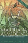 Marijuana as Medicine: The Science Beyond the Controversy - Alison Mack, Janet E. Joy, Janet Joy