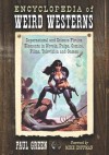 Encyclopedia of Weird Westerns: Supernatural and Science Fiction Elements in Novels, Pulps, Comics, Films, Television and Games - Paul Green