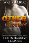 The Other Brother Part 2: Taboo: Stepbrother Billionaire Romance - Lauren Hawkeye, Tawny Stokes