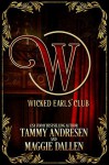 The Wicked Earls Club: Regency Romance (The Wicked Earls' Club) - Tammy Andresen, Maggie Dallen, Wicked Earls' Club