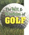 The Wit & Wisdom of Golf - Publications International Ltd.