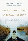 Discovering Our Spiritual Identity: Practices for God's Beloved - Trevor Hudson, Dallas Willard