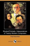 Musical Portraits: Interpretations of Twenty Modern Composers (Dodo Press) - Paul Rosenfeld