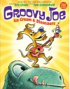 Groovy Joe: Ice Cream & Dinosaurs (Groovy Joe #1) - Eric Litwin, Tom Lichtenheld