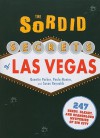 The Sordid Secrets of Las Vegas: 247 Seedy, Sleazy, and Scandalous Mysteries of Sin City - Quentin Parker, Paula Munier