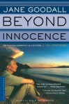 Beyond Innocence: An Autobiography in Letters The Later Years - Jane Goodall, Dale Peterson