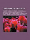 Cantores Da Finl Ndia: Cantores de Pera Da Finl Ndia, Sopranos Da Finl Ndia, Tenores Da Finl Ndia, Tarja Turunen, Ari Koivunen, Ville Valo - Source Wikipedia