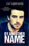 By Any Other Name - J.M. Darhower