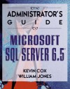 The Administrator's Guide to Microsoft SQL Server 6.5 - Kevin Cox, Bill Jones