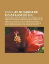 Escolas de Samba Do Rio Grande Do Sul: Escolas de Samba de Alegrete, Escolas de Samba de Canoas, Escolas de Samba de Cruz Alta - Source Wikipedia