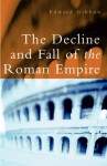 The Decline and Fall of the Roman Empire - Edward Gibbon, Hugh Trevor-Roper
