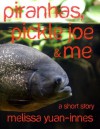 Piranhas, Pickle Joe, and Me - Melissa Yuan-Innes