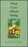 What Goes Without Saying: Collected Stories of Josephine Jacobsen - Josephine Jacobsen