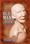 Old Man Laughing - Steven Stone