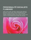 Personnalite Socialiste Flamande: Henry Fayat, Karel Van Miert, Henri de Man, Mimount Bousakla, Pascal Smet, Frank Vandenbroucke, Bert Anciaux, Fauzaya Talhaoui, Willy Claes, Caroline Gennez, Ferdinand Elbers, Fouad Ahidar - Livres Groupe