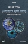 Art Wasn't Quite Crime - The Context, Themes and Consequences of (Post)Cyberpunk Fiction - Florin Pitea, Tudor Popa