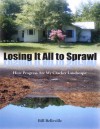 Losing It All to Sprawl: How Progress Ate My Cracker Landscape - Bill Belleville
