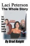 Laci Peterson: The Whole Story - Brad Knight