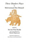 Three Shadow Plays - Muhammad Ibn Daniyal, Paul Kahle, Derek Hopwood