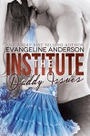 The Institute: Daddy Issues (Age Play Discipline Romance) - Evangeline Anderson, Reese Dante, Barb Rice