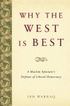 Why the West is Best: A Muslim Apostate's Defense of Liberal Democracy - Ibn Warraq