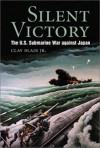 Silent Victory: The U.S. Submarine War Against Japan (Bluejacket Books) - Clay Blair Jr.