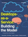 Desktops as a Service: Building the Model - Dwayne Lessner, Kanuj Behl, Phil Ditzel, Jason Langone, Steve Kaplan