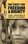 The Quest For Freedom & Dignity: Caste, Conversion & Cultural Revolution - Vishal Mangalwadi