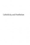 Catholicity and Pantheism - Rev J De Concilio, Hermenegild Tosf