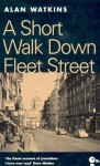 A Short Walk Down Fleet Street: From Beaverbrook to Boycott - Alan Watkins