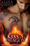 Kiss of a Dragon (Fallen Immortals 1) - Paranormal Fairytale Romance - Alisa Woods