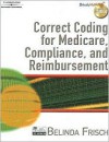 Correct Coding for Medicare, Compliance, and Reimbursement - Belinda Frisch