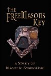 The Freemasons Key - A Study of Masonic Symbolism - Michael R Poll