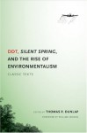 DDT, Silent Spring, and the Rise of Environmentalism: Classic Texts - Thomas R. Dunlap
