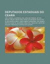 Deputados Estaduais Do Cear: Ciro Gomes, Luizianne Lins, Carlos C Mara, Artur Bruno, Mauro Benevides, P Ricles Moreira Da Rocha - Source Wikipedia