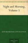 Night and Morning, Volume 5 - Baron Edward Bulwer Lytton Lytton