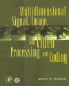 Multidimensional Signal, Image, and Video Processing and Coding [With CDROM] - John W. Woods