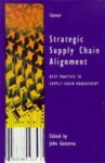 Strategic Supply Chain Alignment: Best Practice in Supply Chain Management - John Gattorna