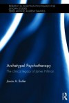 Archetypal Psychotherapy: The Clinical Legacy of James Hillman - Jason Butler