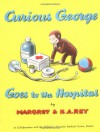 Curious George Goes to the Hospital - Margret Rey, H.A. Rey